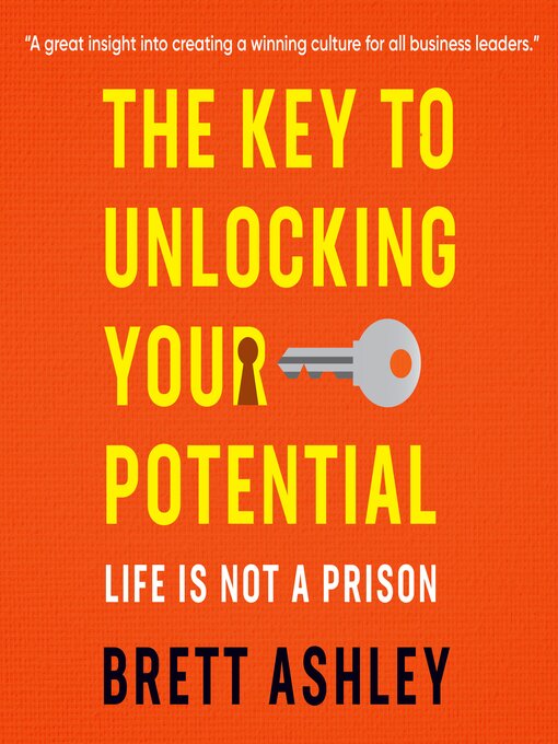 Title details for The Key to Unlocking Your Potential by Brett Ashley - Wait list